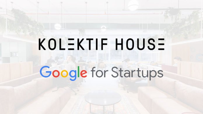 Kolektif House, Google for Startups kapsamında girişimlere son 1 yılda 5 milyon doların üzerinde destek verdi