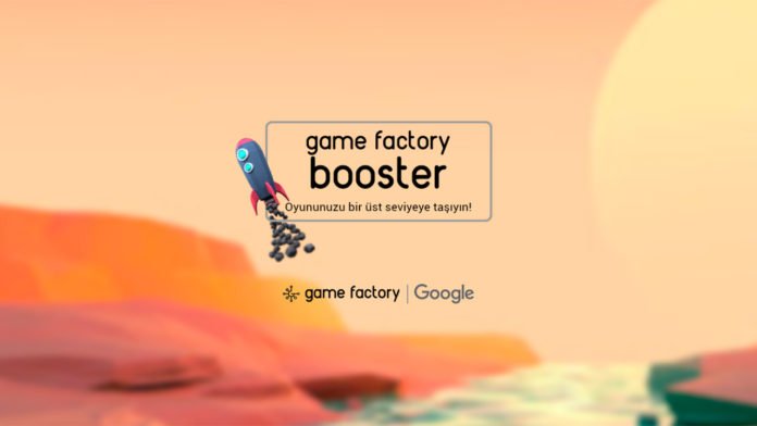 Oyun geliştiren girişimciler için Game Factory Booster programı Google ve Game Factory desteğiyle hayata geçirildi
