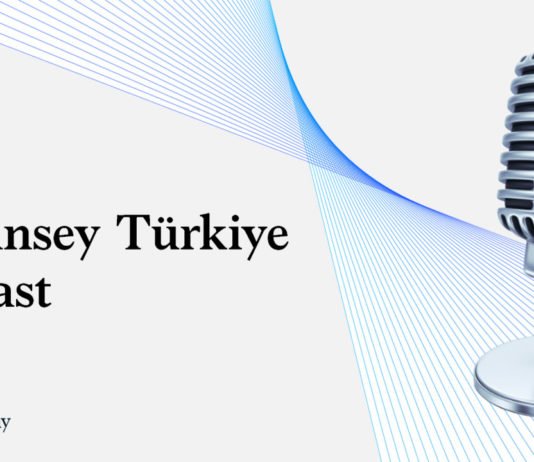 McKinsey Türkiye Podcast kanalı, Türkçe olarak yayına başladı
