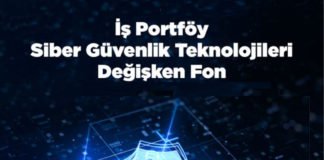 İş Portföy Siber Güvenlik Teknolojileri Değişken Fon, yatırımcılara sunuldu